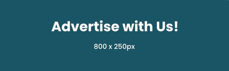 Teal background with white text reading "Advertise with Us!" above "800 x 250px.
